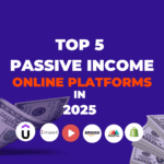 Top 5 Passive Income Online Platforms in 2025